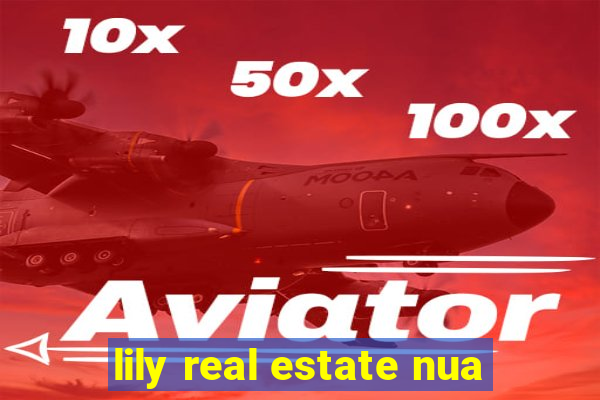 lily real estate nua